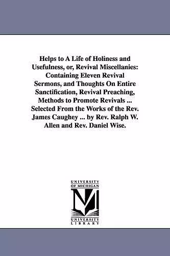 Helps to A Life of Holiness and Usefulness, or, Revival Miscellanies cover