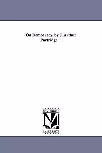 On Democracy. by J. Arthur Partridge ... cover