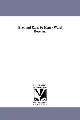 Eyes and Ears. by Henry Ward Beecher. cover