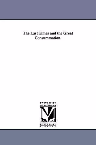 The Last Times and the Great Consummation. cover