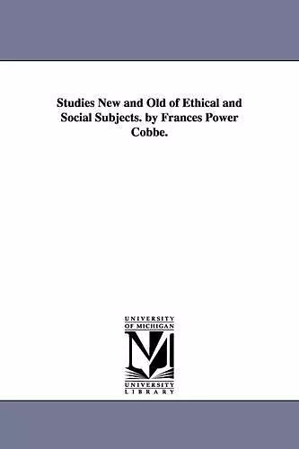 Studies New and Old of Ethical and Social Subjects. by Frances Power Cobbe. cover