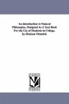 An introduction to Natural Philosophy; Designed As A Text-Book For the Use of Students in College. by Denison Olmsted. cover