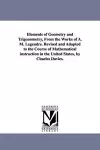 Elements of Geometry and Trigonometry, from the Works of A. M. Legendre. Revised and Adapted to the Course of Mathematical Instruction in the United S cover