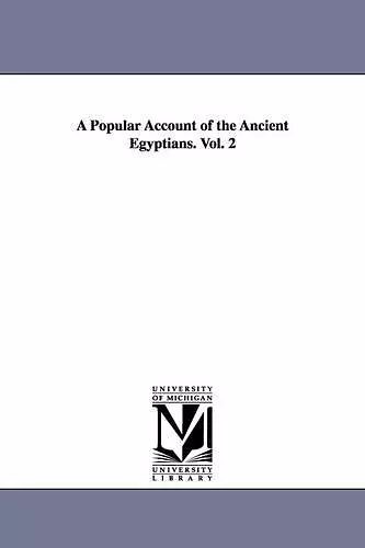 A Popular Account of the Ancient Egyptians. Vol. 2 cover