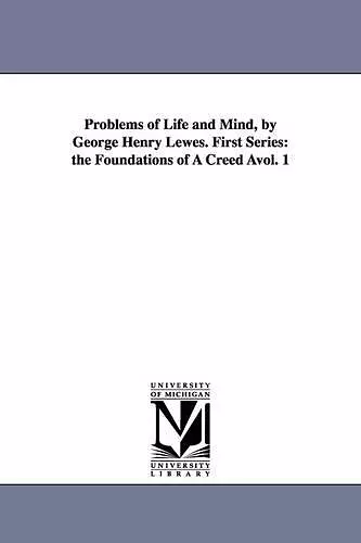 Problems of Life and Mind, by George Henry Lewes. First Series cover