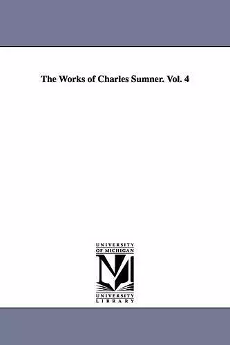 The Works of Charles Sumner. Vol. 4 cover