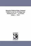 Manual of Political Ethics, Designed Chiefly For the Use of Colleges and Students At Law. ... . by Francis Lieber, ... . Vol. 1 cover