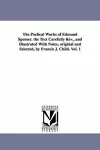 The Poetical Works of Edmund Spenser. the Text Carefully REV., and Illustrated with Notes, Original and Selected, by Francis J. Child. Vol. 1 cover