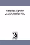 A Popular History of France, from the Earliest Times. by M. Guizot ... with 300 Illustrations by A. de Neuville; Tr. by Robert Black a Vol. 3 cover