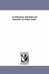 Art Education, Scholastic and industrial. by Walter Smith. cover