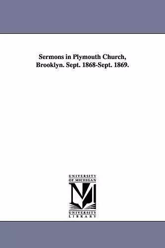 Sermons in Plymouth Church, Brooklyn. Sept. 1868-Sept. 1869. cover