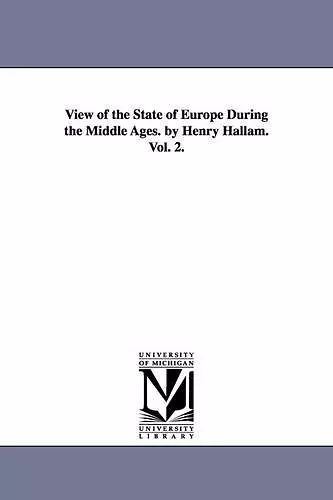 View of the State of Europe During the Middle Ages. by Henry Hallam. Vol. 2. cover