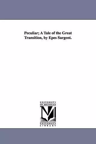 Peculiar; A Tale of the Great Transition, by Epes Sargent. cover