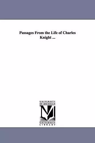 Passages From the Life of Charles Knight ... cover