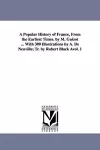 A Popular History of France, from the Earliest Times. by M. Guizot ... with 300 Illustrations by A. de Neuville; Tr. by Robert Black Avol. 1 cover