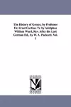 The History of Greece. by Professor Dr. Ernst Curtius. Tr. by Adolphus William Ward, Rev. After the Last German Ed., by W. A. Packard. Vol. 1 cover