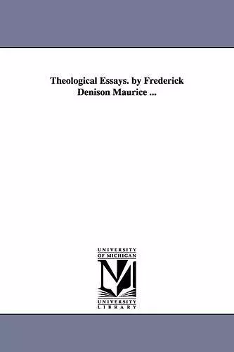 Theological Essays. by Frederick Denison Maurice ... cover