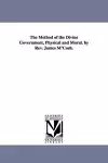 The Method of the Divine Government, Physical and Moral. by Rev. James M'Cosh. cover