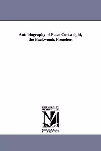 Autobiography of Peter Cartwright, the Backwoods Preacher. cover