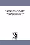 A Journey to Central Africa; or, Life and Landscapes From Egypt to the Negro Kingdoms of the White Nile. [1852] by Bayard Taylor ... cover