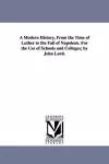 A Modern History, From the Time of Luther to the Fall of Napoleon. For the Use of Schools and Colleges; by John Lord. cover