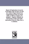 Report of Explorations Across the Great Basin of the Territory of Utah For A Direct Wagon-Route From Camp Floyd to Genoa, in Carson Valley, in 1859, by Captain J. H. Simpson ... Made by Authority of the Secretary of War and Under instructions From Bv... cover