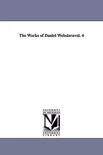 The Works of Daniel Websteràvol. 4 cover