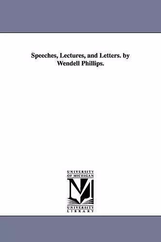 Speeches, Lectures, and Letters. by Wendell Phillips. cover