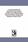 A Critical and Historical introduction to the Canonical Scriptures of the Old Testament, From the German of Wilhelm Martin Leberecht De Wette; Translated and Enlarged by theodore Parker. cover