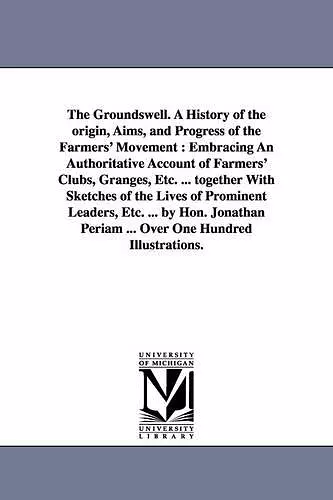 The Groundswell. A History of the origin, Aims, and Progress of the Farmers' Movement cover