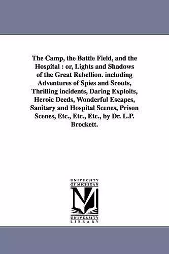 The Camp, the Battle Field, and the Hospital cover