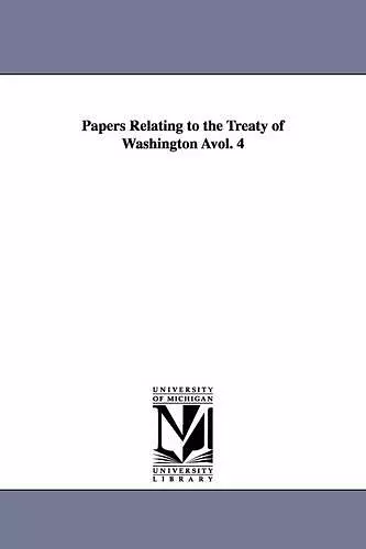 Papers Relating to the Treaty of Washington Avol. 4 cover