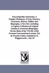 Encyclopaedia Americana. A Popular Dictionary of Arts, Sciences, Literature, History, Politics and Biography, A New Ed.; including A Copious Collection of original Articles in American Biography; On the Basis of the 7Th Ed. of the German Conversation... cover