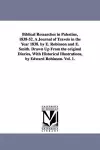 Biblical Researches in Palestine, 1838-52. A Journal of Travels in the Year 1838. by E. Robinson and E. Smith. Drawn Up From the original Diaries, With Historical Illustrations, by Edward Robinson. Vol. 1. cover