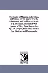 The Straits of Malacca, indo-China, and China; or, Ten Years' Travels, Adventures, and Residence Abroad. by J. Thomson. Illustrated With Upward of Sixty Wood Engravings by J. D. Cooper, From the Author'S Own Sketches and Photographs. cover