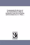 Commentaries On the Laws of the Ancient Hebrews; With An introductory Essay On Civil Society and Government. by E. C. Wines ... cover