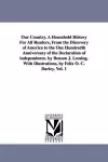 Our Country. A Household History For All Readers, From the Discovery of America to the One Hundredth Anniversary of the Declaration of independence. by Benson J. Lossing. With Illustrations, by Felix O. C. Darley. Vol. 1 cover