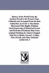 History of the World From the Earliest Period to the Present Time. Collected and Arranged From the Best Authorities. by Evert A. Duyckinck. Illustrated With Highly Finished Steel Engravings of Historical Events and Portraits of Eminent Men From origi... cover