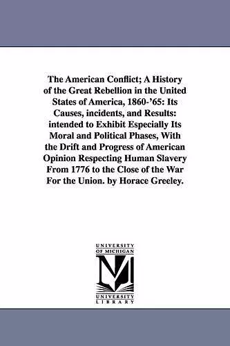 The American Conflict; A History of the Great Rebellion in the United States of America, 1860-'65 cover