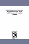 Church Psalmist; or, Psalms and Hymns For the Public, Social and Private Use of Evangelical Christians. cover