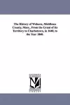 The History of Woburn, Middlesex County, Mass., From the Grant of Its Territory to Charlestown, in 1640, to the Year 1860. cover