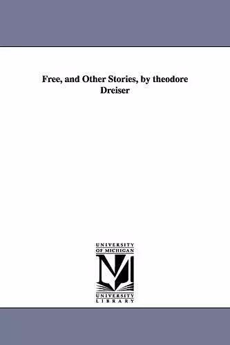 Free, and Other Stories, by Theodore Dreiser cover