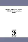 A Century of Banking in New York, 1822-1922 / By Henry Wysham Lanier. cover