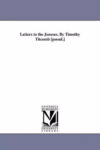 Letters to the Joneses. by Timothy Titcomb [Pseud.] cover