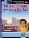 Ultima parada de la calle Market (Last stop on Market Street): An Instructional Guide for Literature cover