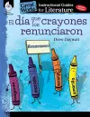 El dia que los crayones renunciaron (The Day the Crayons Quit): An Instructional Guide for Literature cover