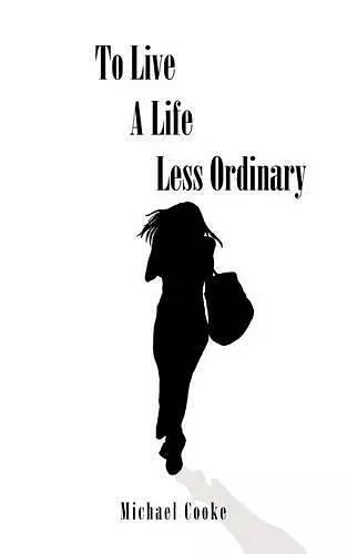 To Live A Life Less Ordinary cover