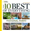 The 10 Best of Everything National Parks, 2nd Edition cover