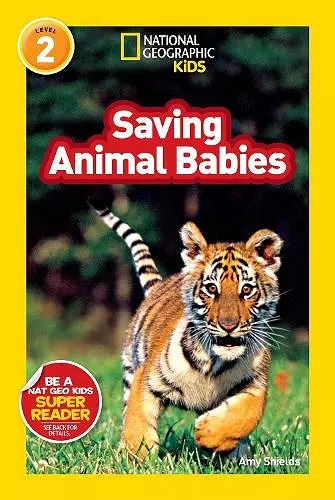 National Geographic Kids Readers: Saving Animal Babies cover