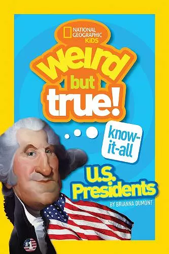 Weird But True! Know-It-All US Presidents cover